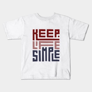 KEEP LIFE SIMPLE Kids T-Shirt